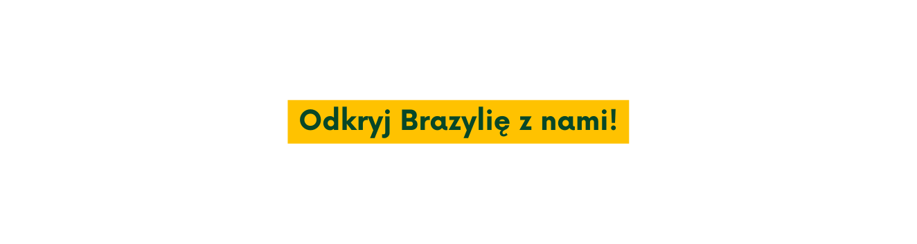 Odkryj Brazylię z nami